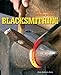 Blacksmithing: Hot Techniques & Striking Projects by 