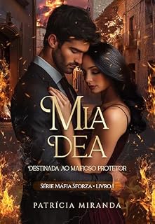 Livro Mia Dea : Destinada ao Mafioso Protetor (Máfia Sforza Livro 1)