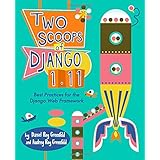 Two Scoops of Django 1.11: Best Practices for the Django Web Framework