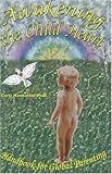 Awakening the Child Heart: Handbook for Global Parenting