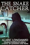 The Snake Catcher: A Novel of Germania and Rome (Hraban Chronicles Book 4)
