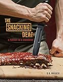 The Snacking Dead: A Parody in a Cookbook