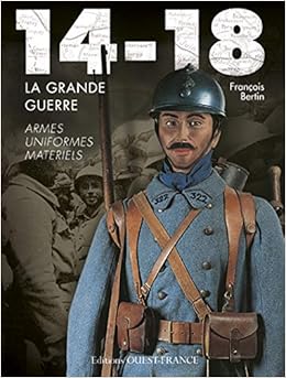 14 18 La Grande Guerre Uniformes Armes Histoire Histoire French Edition 9782737339790 Amazon Com Books