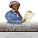 Sequoyah: The Life and Legacy of the Most Famous Cherokee by 