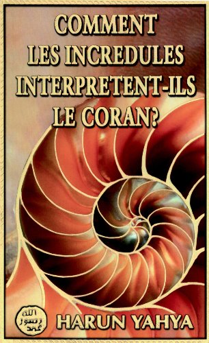 Comment les incrédules interprètent-ils le Coran ?
