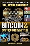 Bitcoin & Cryptocurrency Mastery: Everything You Need to Know... by George Shepherd, Rick Waters