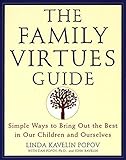 The Family Virtues Guide: Simple Ways to Bring Out the Best in Our Children and Ourselves