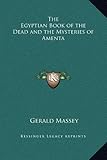 The Egyptian Book of the Dead and the Mysteries of Amenta by 