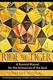 Ride the Tiger: A Survival Manual for the Aristocrats of the Soul