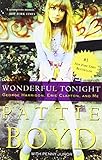 Front cover for the book Wonderful Tonight: George Harrison, Eric Clapton, and Me by Pattie Boyd