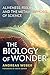 The Biology of Wonder: Aliveness, Feeling and the Metamorphosis of Science by 