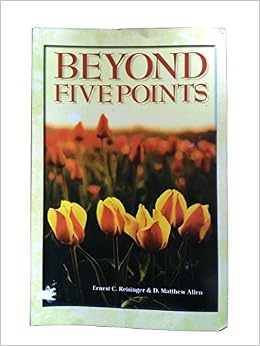 Beyond Five Points, by Ernest C. Reisinger Beyond Five Points, by Ernest C. Reisinger