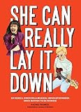 She Can Really Lay It Down: 50 Rebels, Rockers, and Musical Revolutionaries (Rock and Roll Women Boo by Rachel Frankel, Amanda Petrusich