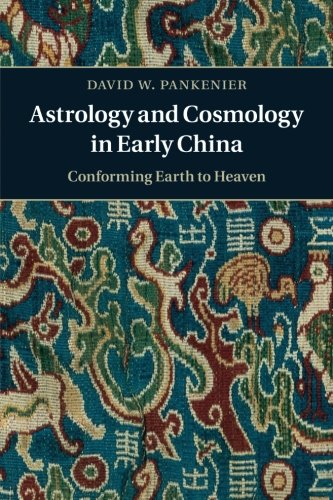 Astrology and Cosmology in Early China by David W. Pankenier