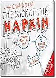 The Back of the Napkin (Expanded Edition): Solving Problems and Selling Ideas with Pictures cover