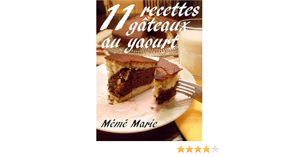 11 Recettes De Gateaux Au Yaourt De Meme Marie French Edition Kindle Edition By Larochelle Marie Cookbooks Food Wine Kindle Ebooks Amazon Com