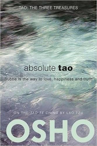 Absolute Tao: Subtle is the way to love, happiness and truth (TAO - The Three Treasures), by Osho Absolute Tao: Subtle is the way to love, happiness and truth (TAO - The Three Treasures), by Osho