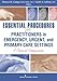 Essential Procedures for Practitioners in Emergency, Urgent, and Primary Care Settings: A Clinical Companion Essential Procedures for Practitioners in Emergency, Urgent, and Primary Care Settings: A Clinical Companion primary