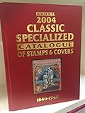 Scott 2004 Classic Specialized Catalogue: Stamps and Covers of the World Including U.S. 1840-1940, ( by