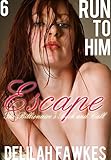 Run to Him, Part 6: Escape: The Billionaire's Beck and Call, Book Four