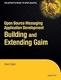 Open Source Messaging Application Development: Building and Extending Gaim (Expert's Voice in Open S by Sean Egan