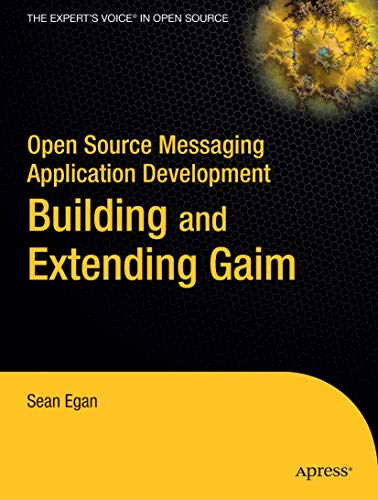 Open Source Messaging Application Development: Building and Extending Gaim (Expert's Voice in Open S by Sean Egan