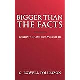 Bigger Than The Facts (Portrait of America Book 3)