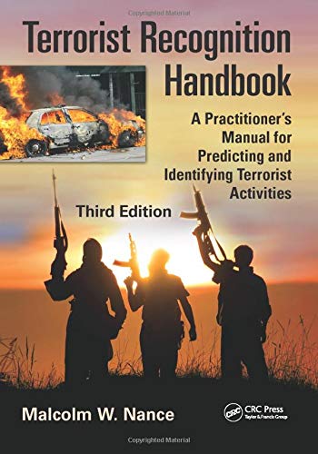 Terrorist Recognition Handbook: A Practitioner's Manual for Predicting and Identifying Terrorist Activities, Third Edition