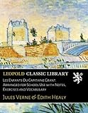 Les Enfants Du Capitaine Grant. Arranged for School Use with Notes, Exercises and Vocabulary (French by Jules Verne, Edith Healy