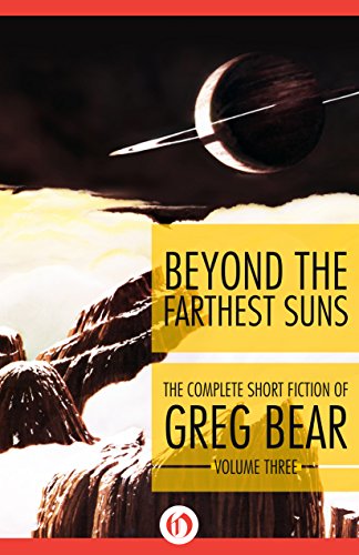 Beyond the Farthest Suns (The Complete Short Fiction of Greg Bear)