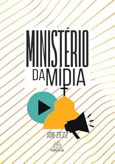 Livro Ministério da Mídia: O Evangelista Sem Fronteira: Comunicação, Estratégia e Tecnologia para a Igreja.