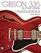 The Gibson 335 Guitar Book: Electric Semi-Solid Thinlines and the Players Who Made Them Famous