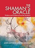 The Shaman's Oracle: Oracle Cards for Ancient Wisdom and Guidance by John Matthews, Will Kinghan