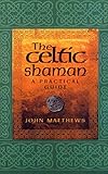 The Celtic Shaman (Practical Guide) by John Matthews
