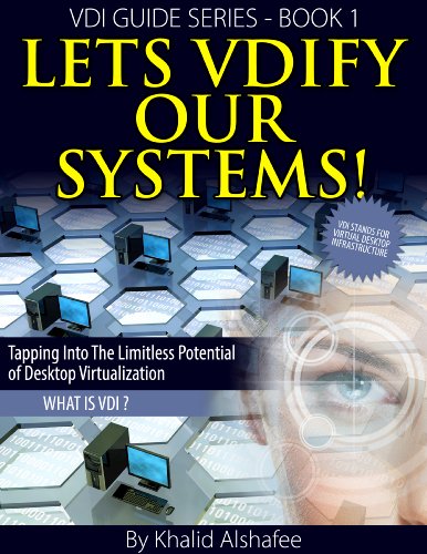 Lets VDIfy our systems !: What is Desktop Virtualization ! (VDI guides series Book 1) by VDIFY