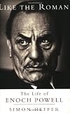 Like the Roman: The Life of Enoch Powell (Phoenix Giants) by 