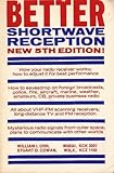 Better Shortwave Reception (New Fifth Edition) by 