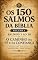 Livro OS 150 SALMOS DA BÍBLIA — VOLUME 1: Salmos 1 a 30: Salmos 1 a 30 — O Caminho da Fé e da Confiança: Significado, reflexão e oração para cada Salmo (OS 150 SALMOS DA BIBLIA)