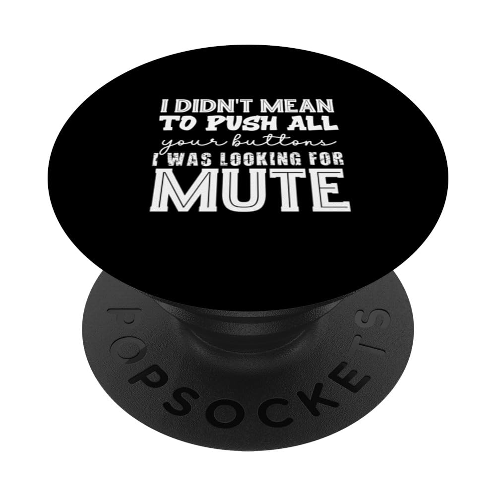 I Didn't Mean To Push All Your Buttons just Looking For Mute PopSockets Swappable PopGrip