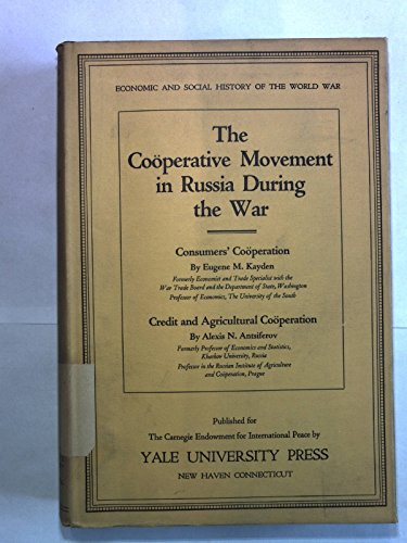 The Cooperative Movement in Russia During the War: Consumers Cooperation and Credit and Agricultural Cooperation