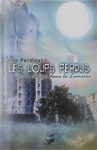 Les loups perdus : Tome 2, Oméga dans la Lumière by 