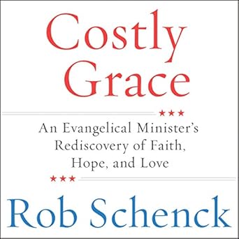 An Evangelical Minister's Rediscovery of Faith, Hope, and Love - Rob Schenck