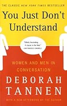 You Just Don't Understand: Women and Men in Conversation