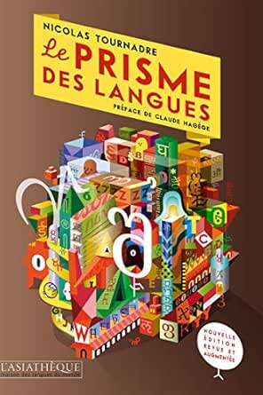 Amazon Com Le Prisme Des Langues Essai Sur La Diversite Linguistique Et Les Difficultes Des Langues Maison Des Langues Du Monde French Edition Ebook Tournadre Nicolas Hagege Claude Tournadre Nicolas Kindle Store