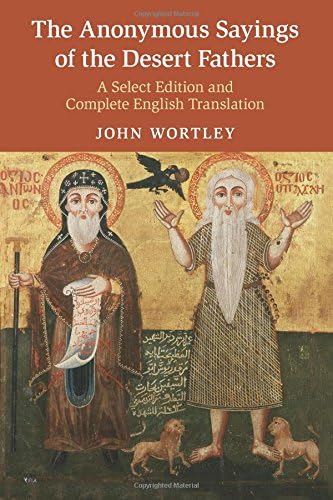 The Anonymous Sayings of the Desert Fathers: A Select Edition and Complete English Translation Paperback – October 26, 2017