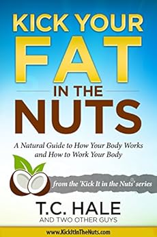 Kick Your Fat in the Nuts by [Hale, T.C.]