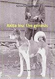 Akita Inu: the genesis by Simona Cupelloni