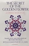 Secret of the Golden Flower: A Chinese Book of Life