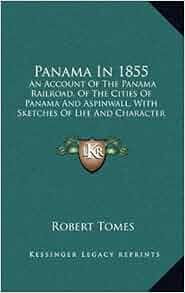 Panama In 1855 An Account Of The Panama Railroad Of The