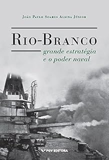 Livro Rio-Branco, grande estratégia e o poder naval